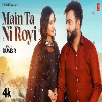 Main Ta Ni Royi Neha Vashisht New Punjabi Songs 2023 By Runbir Poster